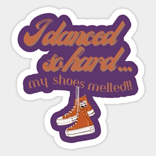 I danced so hard... Sticker